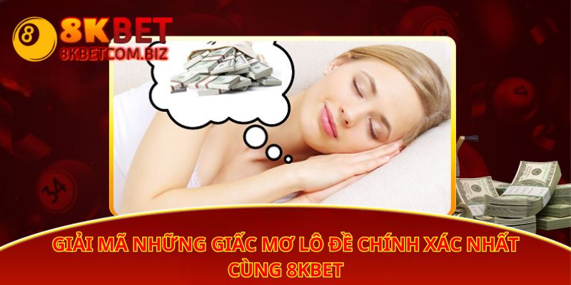 Tổng hợp giấc mơ lô đề hay gặp nhất và giải mã chi tiết nhất