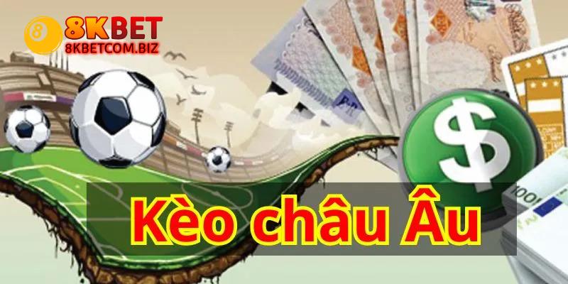 Kèo Bóng Đá Châu Âu - Cá Cược Đơn Giản Thu Lợi Hấp Dẫn